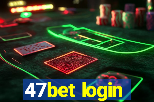 47bet login